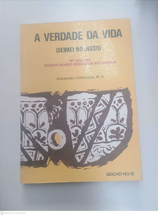 Livro Vol 18 - a Verdade Vida - Debate sobre Assuntos Religiosos Autor Taniguchi, Masaharu (1988) [usado]
