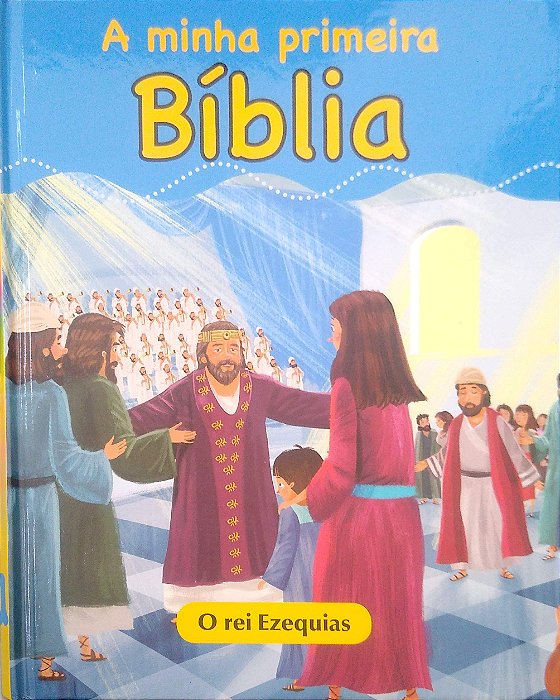 Livro o Rei Ezequias [minha Primeira Bíblia; 26] Autor Desconhecido (2017) [seminovo]