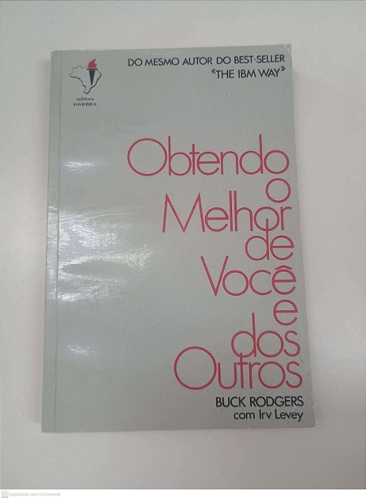 Livro Obtendo o Melhor de Voce e dos Outros Autor Rodgers, Buck [usado]