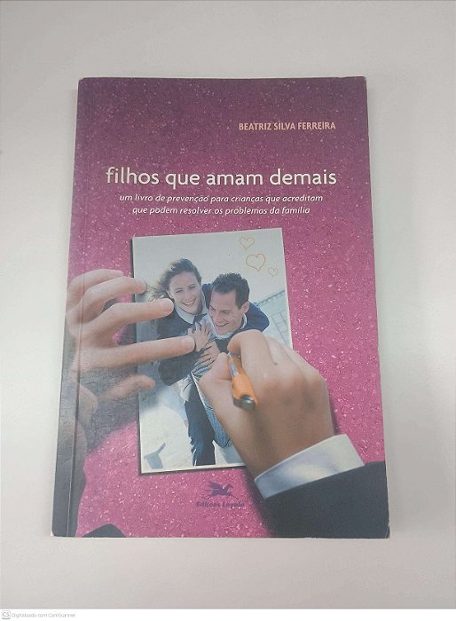 Livro Filhos que Amam Demais Autor Ferreira, Beatriz Silva [usado]