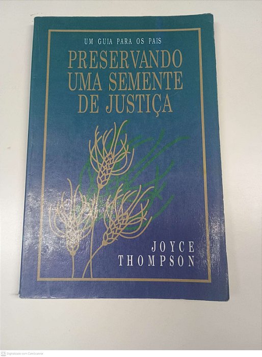 Livro um Guia para os Pais - Preservando Uma Semente de Justiça Autor Thompson, Joyce (2000) [usado]