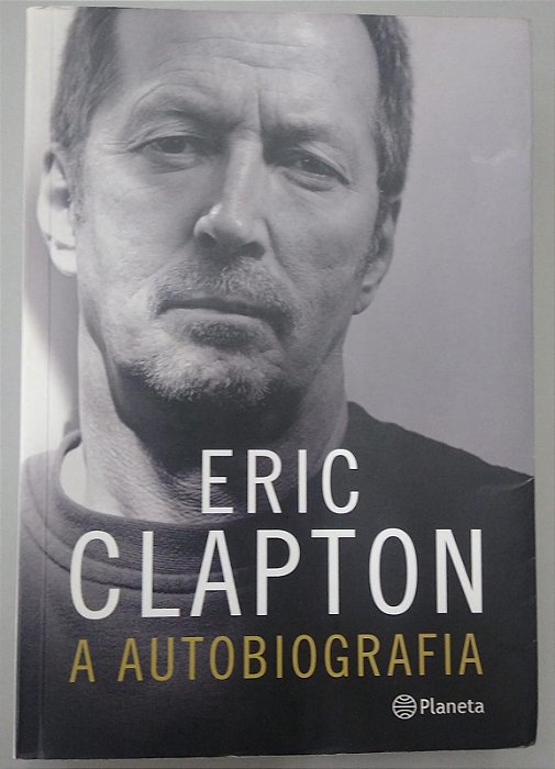 Livro Clapton: a Autobiografia Autor Clapton, Eric (2007) [usado]