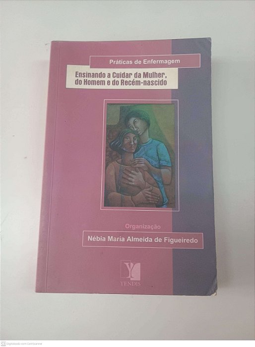 Livro Ensinando a Cuidar da Mulher, do Homem e do Recem-nascido Autor Figueiredo, Nebia Maria Almeida de (2005) [usado]