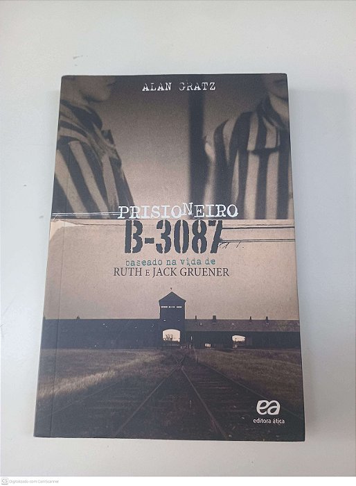 Livro Prisioneiro B-3087 - Baseado na Vida de Ruth e Jack Gruener Autor Gratz, Alan (2014) [usado]