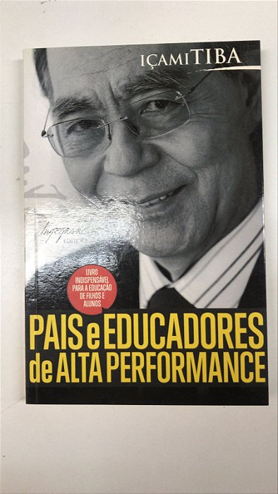 Livro Pais e Educadores de Alta Performance Autor Tiba, Içami (2011) [usado]