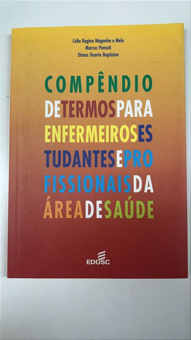 Livro Compêndio de Termos para Enfermeiros Estudantes e Profissionais da Área de Saúde Autor Maganha, Célia Regina e Outros (2004) [usado]