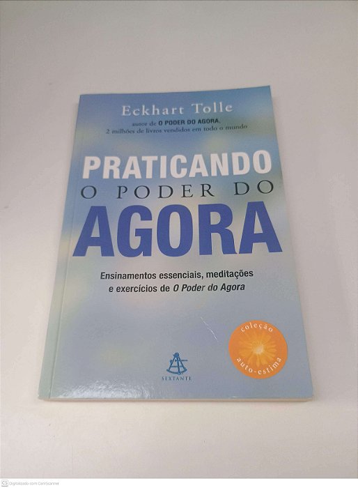 Livro Praticando o Poder do Agora Autor Tolle, Eckhart (2005) [usado]