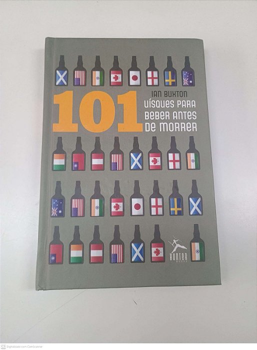 Livro 101 Uisques para Beber Antes de Morrer Autor Buxton, Ian (2017) [usado]