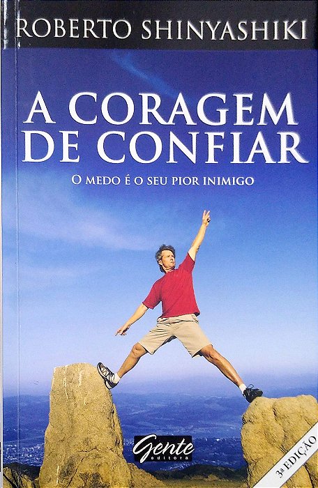 Livro a Coragem de Confiar - o Medo é seu Pior Inimigo Autor Shinyashiki, Roberto (2009) [seminovo]