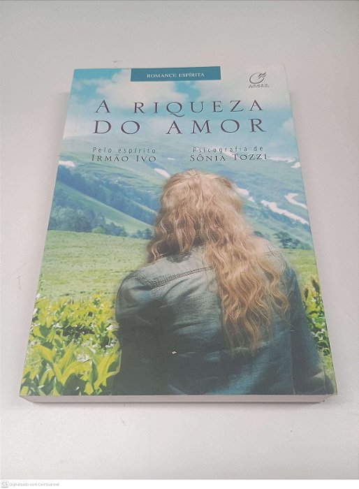Livro a Riqueza do Amor Autor Tozzi, Sônia - Espírito Irmão Ivo (2016) [usado]