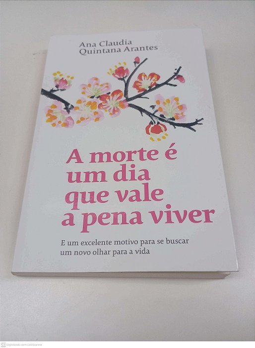 Livro a Morte é um Dia que a Pena Viver Autor Arantes, Ana Claudia Quintana (2019) [usado]