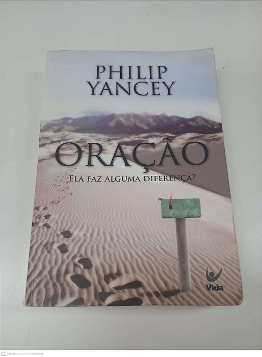 Livro Oração: Ela Faz Alguma Diferença? Autor Yancey, Philip (2007) [usado]