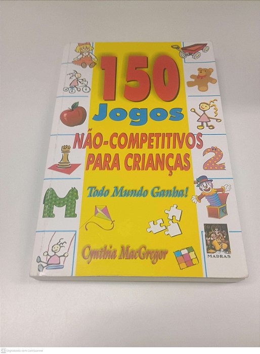 Livro 150 Jogos, Não-competitivos para Crianças Autor Macgregor, Cynthia [usado]
