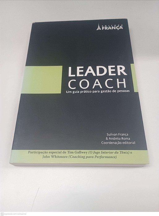 Livro Leader Coach - um Guia Prático para Gestão de Pessoas Autor França, Sulivan e Roma, Andréia (2011) [usado]
