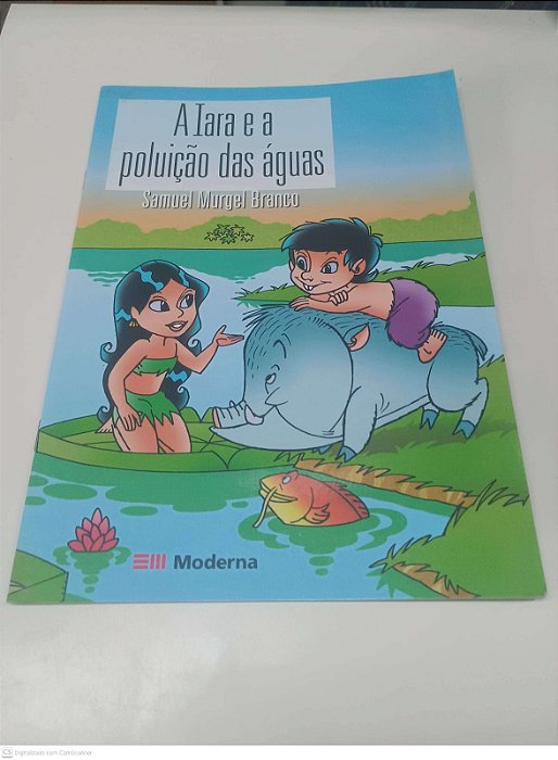 Livro a Iara e a Poluição das Águas Autor Branco, Samuel Murgel (2006) [usado]