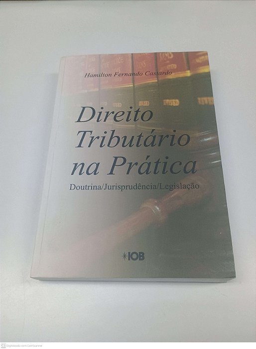 Livro Direito Tributario na Pratica Autor Castardo, Hamilton Fernando (2010) [usado]