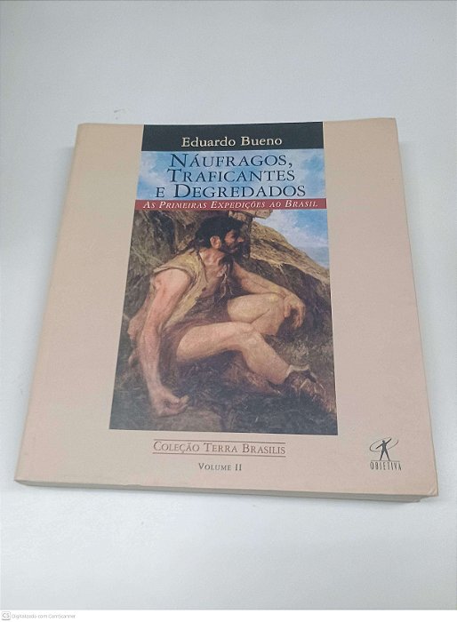 Livro Naufragos, Traficantes e Degredados Autor Bueno, Eduardo (1998) [usado]