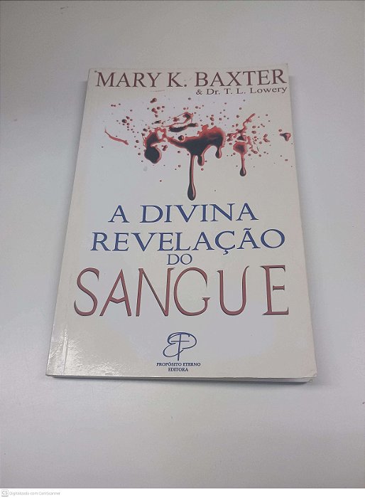 Livro a Divina Revelação do Sangue Autor Baxter, Mary K. (2008) [usado]