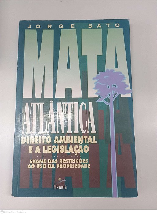 Livro Mata Atlantica Direito Ambiental e a Legislação Autor Sato, Jorge (1995) [usado]