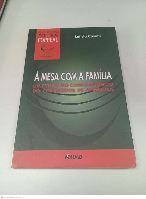 Livro À Mesa com a Familia - um Estudo de Comportamento do Consumidor de Alimentos Autor Casotti, Leticia (2022) [usado]