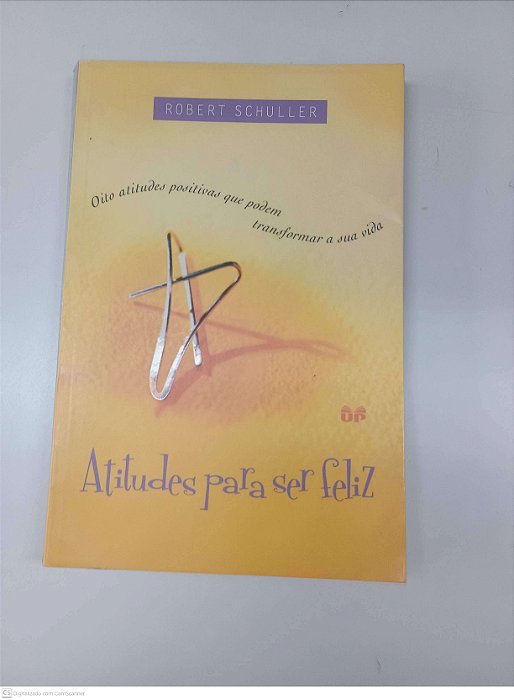 Livro Atitudes para Ser Feliz Autor Schuller, Roberto (2001) [usado]