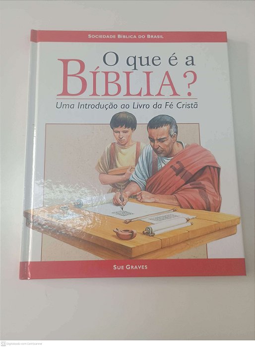 Livro o que é a Biblia? Uma Introdução ao Livro da Fé Cristã Autor Graves, Sue (2004) [usado]