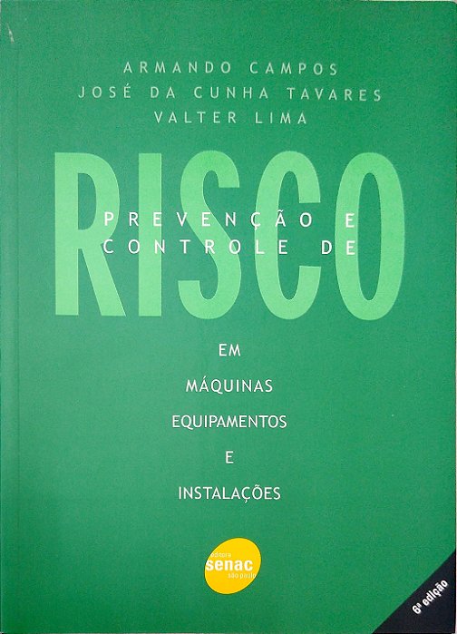 Livro Prevenção e Controle de Risco em Máquinas, Equipamentos e Instalações Autor Campos, Armando (2012) [usado]