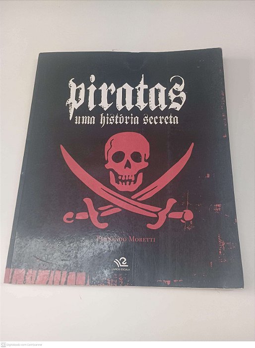 Livro Piratas Uma Historia Secreta Autor Moretti, Fernando (2006) [usado]