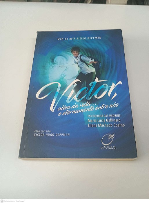 Livro Victor, Além da Vida.. Eternamente entre Nós Autor Deppman, Marisa Rita Riello (2018) [usado]