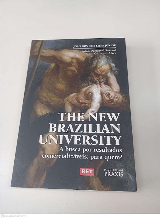 Livro The New Brazilian University: a Busca por Resultados Comercializaveis: para Quem? Autor Júnior, João dos Reis Silva (2017) [usado]