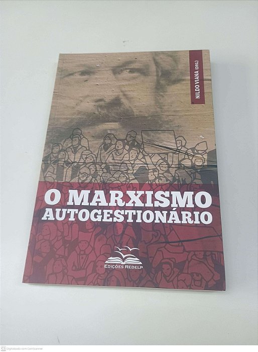 Livro o Marxismo Autogestionário Autor Viana, Naldo (org) (2020) [usado]