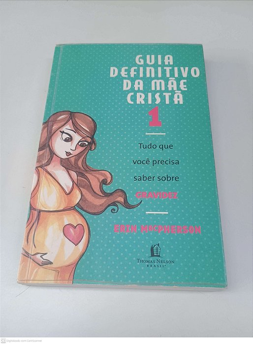 Livro Guia Definitivo da Mãe Cristã - Volume1 Autor Macpherson, Erin (2014) [usado]