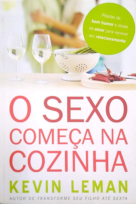 Livro o Sexo Começa na Cozinha Autor Leman, Kevin (2011) [usado]