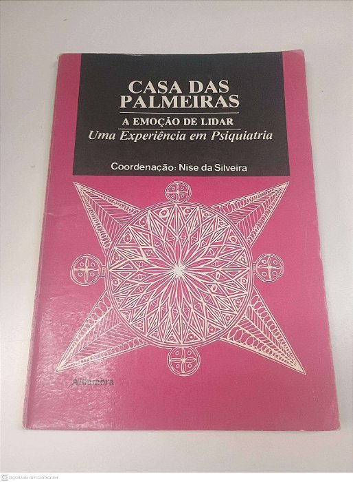 Livro Casa das Palmeiras: Emoção de Lidar Autor Silveira, Nise da [usado]