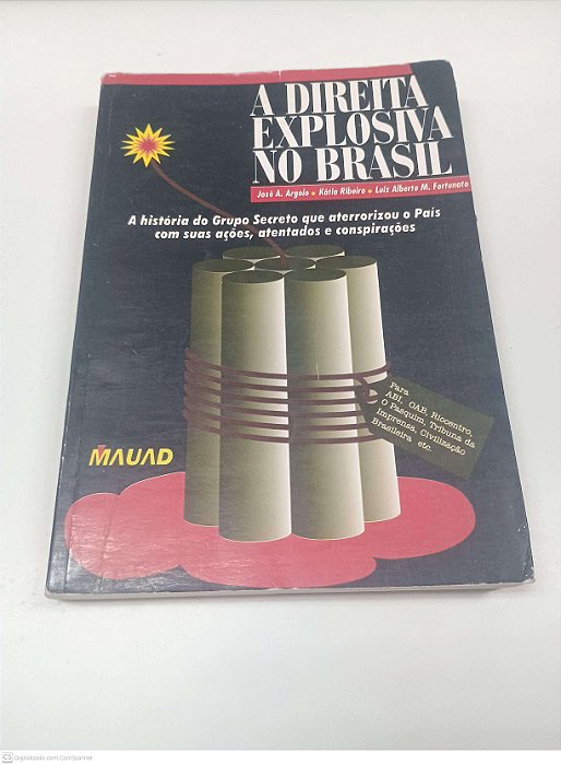 Livro a Direita Explosiva no Brasil Autor Argolo, José A. e Outros (1996) [usado]