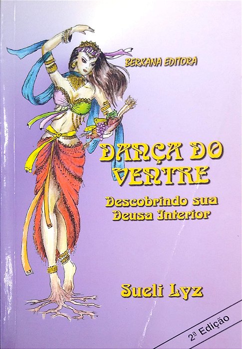 Livro Dança do Ventre - Descobrindo sua Deusa Interior Autor Lyz, Sueli (1999) [usado]