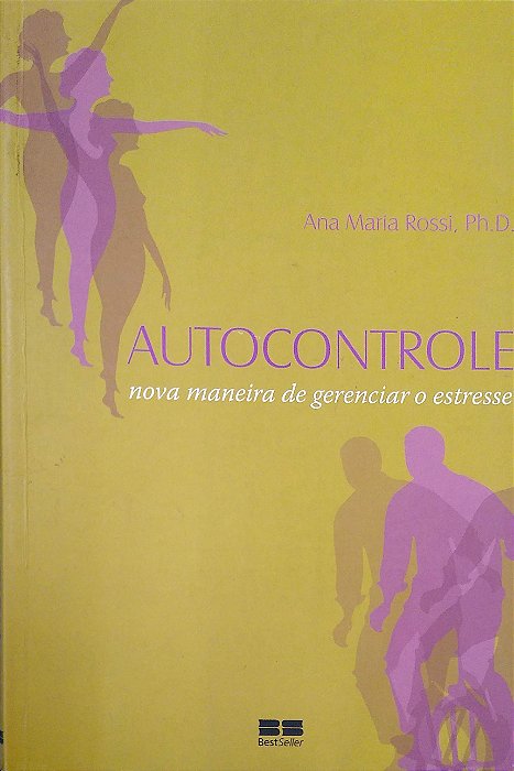Livro Autocontrole - Uma Nova Maneira de Gerenciar o Estresse Autor Rossi, Ana Maria (2006) [usado]
