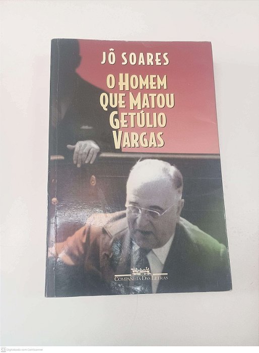 Livro o Homem que Matou Getúlio Vargas Autor Soares, Jô (1998) [usado]