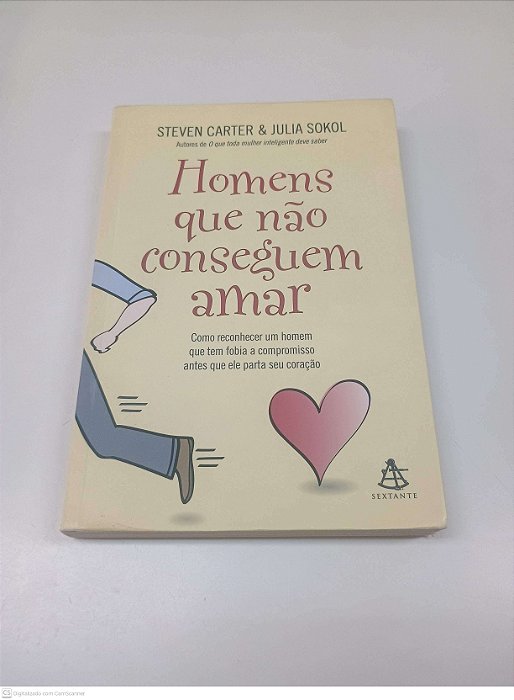 Livro Homens que Não Conseguem Amar Autor Carter, Steven & Sokol, Julia (2009) [usado]