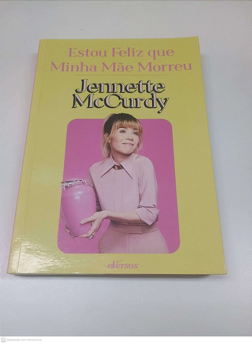 Livro Estou Feliz que Minha Mãe Morreu Autor Mccurdy, Jennette (2022) [usado]