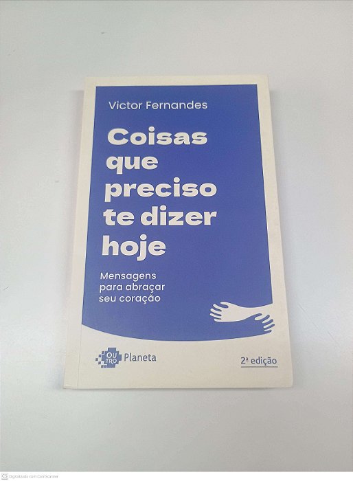 Livro Coisas que Preciso Te Dizer Hoje Autor Fernandes, Victor (2022) [usado]