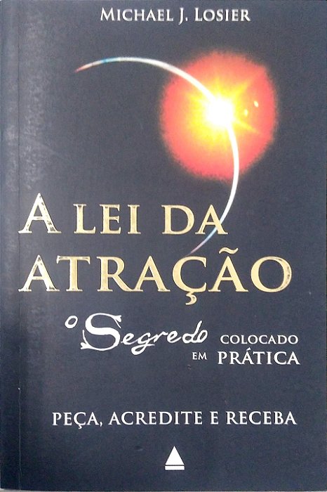 Livro a Lei da Atração - o Segredo Colocado em Prática Autor Losier, Michael J. (2007) [usado]