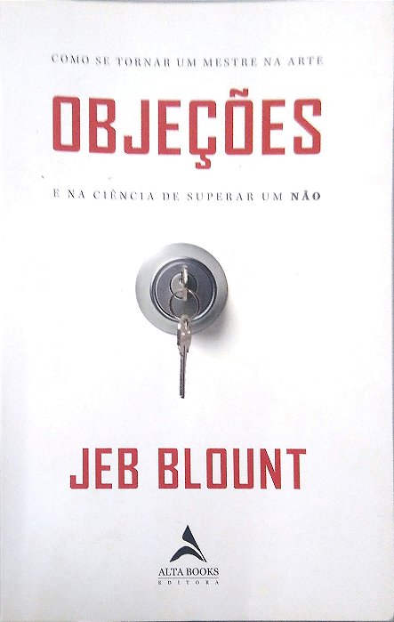 Livro Objeções: o Guia Definitivo para Ser um Mestrena Arte e na Ciência de Superar um Não Autor Blount, Jeb (2019) [usado]