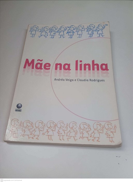 Livro Mãe na Linha Autor Veiga, Andreia e Rodrigues, Claudia (2003) [usado]