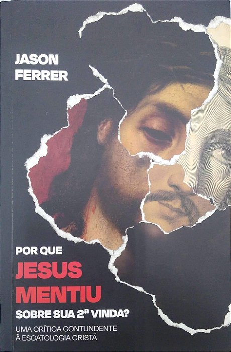 Livro por que Jesus Mentiu sobre sua 2ª Vinda? Autor Ferrerm Jason (2024) [seminovo]