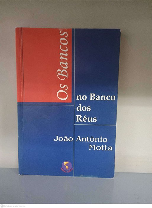 Livro os Bancos no Branco dos Réus Autor Motta, João Antonio (2001) [usado]