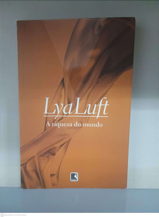 Livro a Riqueza do Mundo Autor Luft, Lya (2011) [usado]