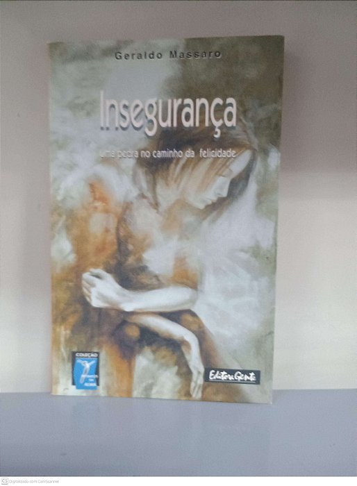 Livro Insegurança - Uma Pedra no Caminho da Felicidade Autor Massaro, Geraldo (2000) [usado]