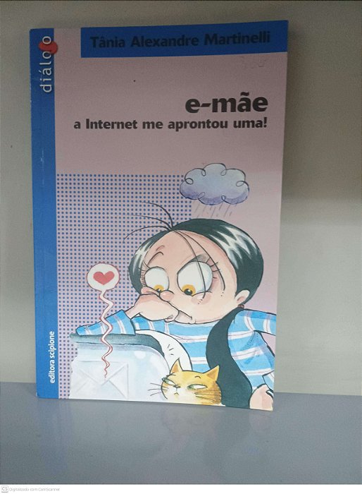 Livro E-mae - a Internet Me Aprontou Uma Autor Martinelli, Tania Alexandre (2002) [usado]