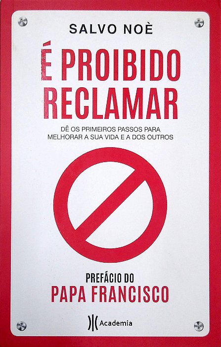 Livro é Proibido Reclamar: Dê os Primeiros Passos para Melhorar a sua Vida e a dos Outros Autor Noè, Salvo (2019) [seminovo]
